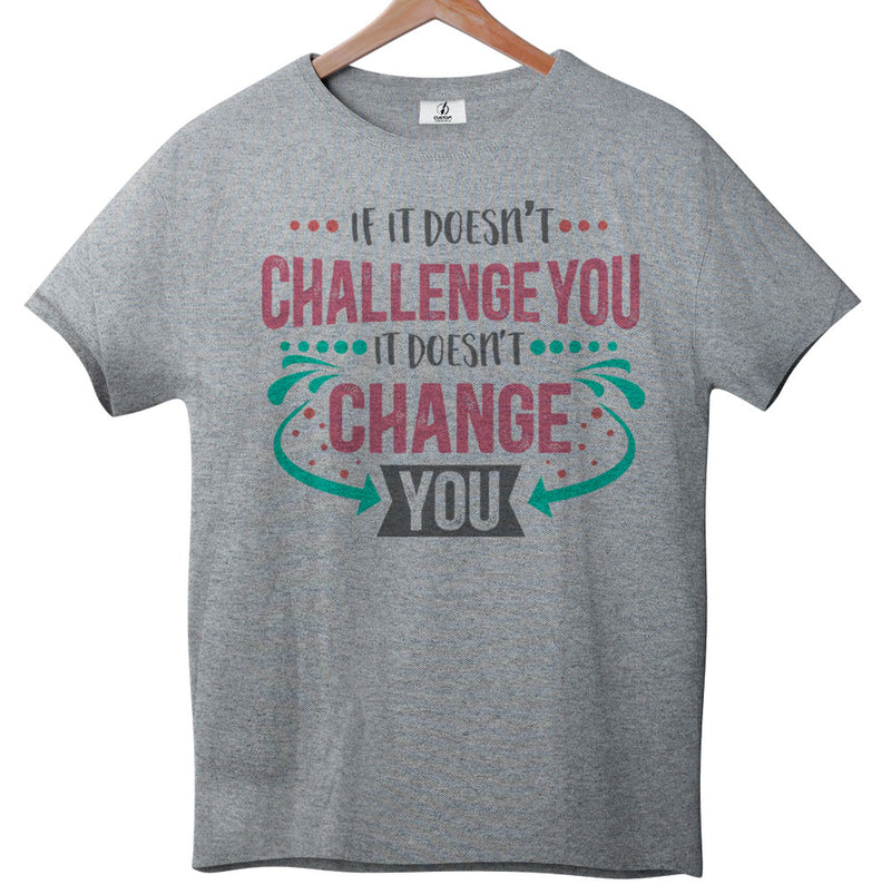 If It Doesn't Challenge You - Tee