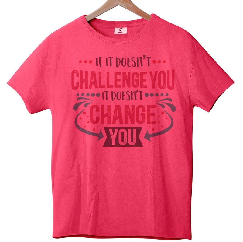 If It Doesn't Challenge You - Tee