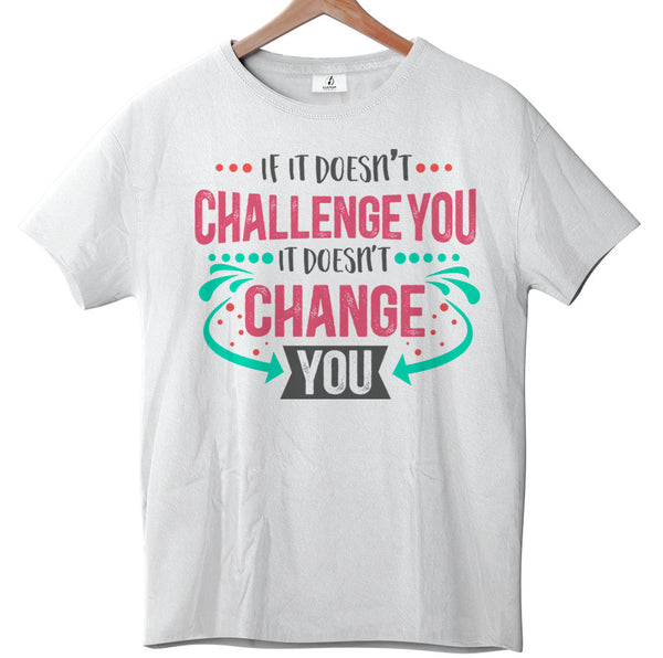 If It Doesn't Challenge You - Tee