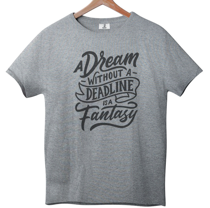 A Dream Without a Deadline is a Fantasy - Tee