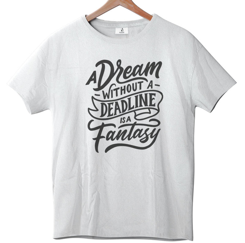 A Dream Without a Deadline is a Fantasy - Tee