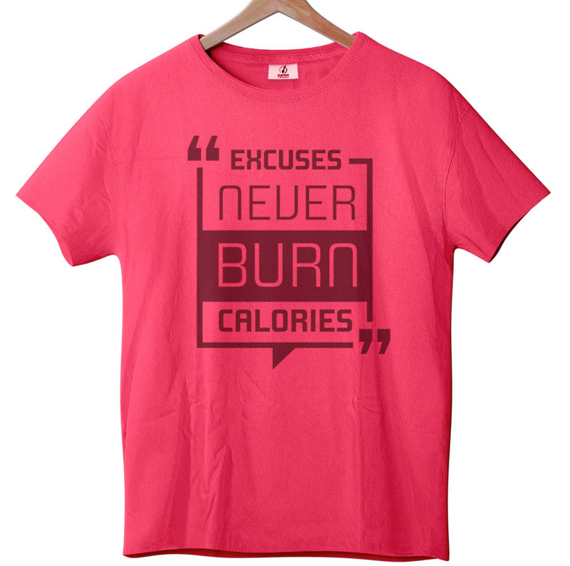 Excuses Never burn Calories - Tee