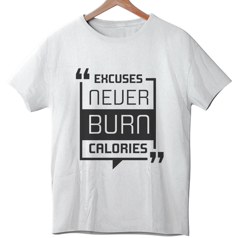 Excuses Never burn Calories - Tee