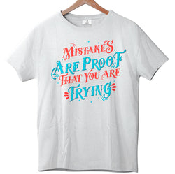 Mistakes Are Proof That You Are Trying - Tee