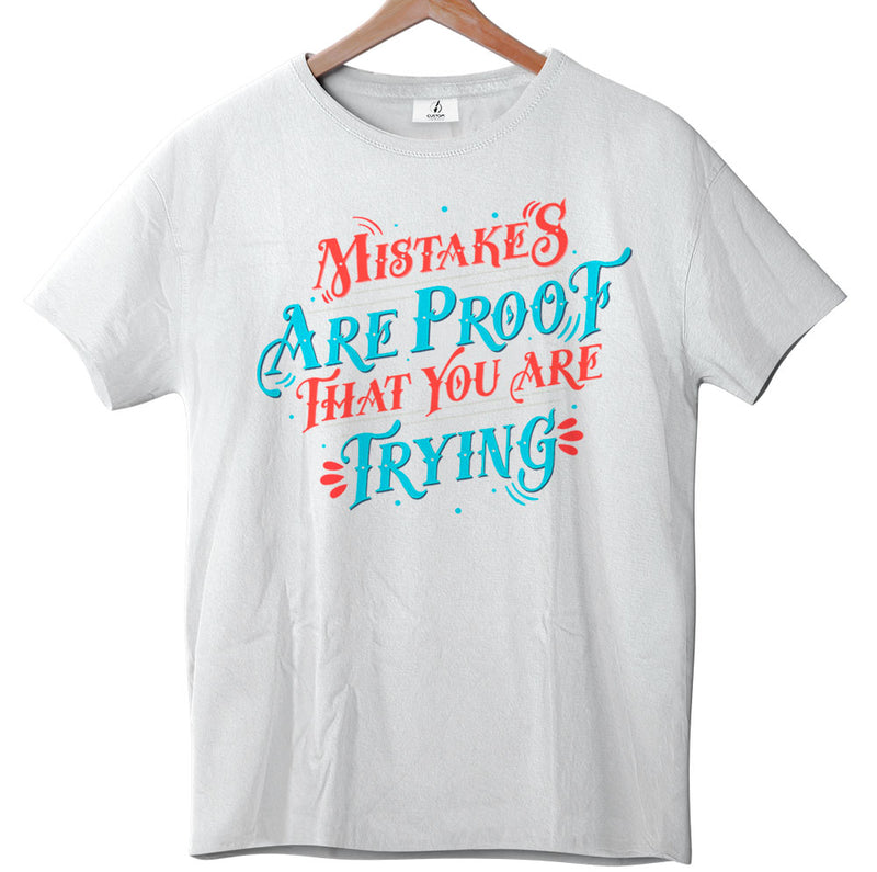 Mistakes Are Proof That You Are Trying - Tee