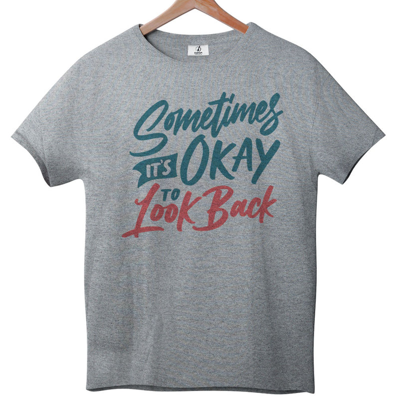 Sometimes it's Okay to Look Back - Tee