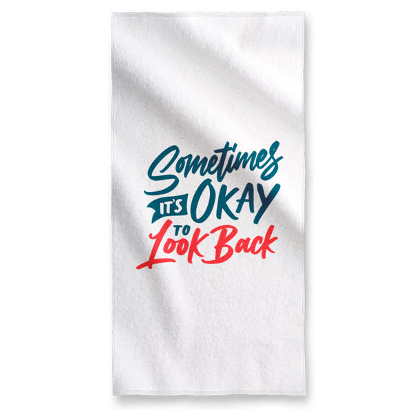 Sometimes it's Okay to Look Back  - Towel