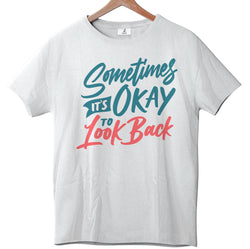 Sometimes it's Okay to Look Back - Tee