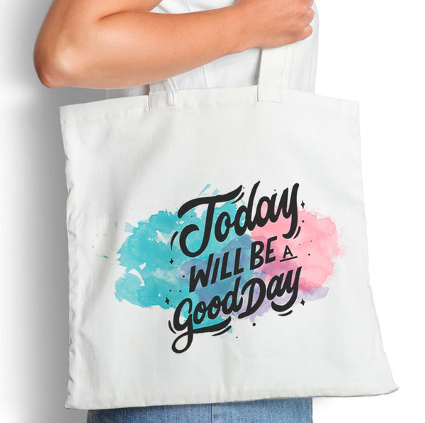 Today Will Be A Good Day - Tote Bag