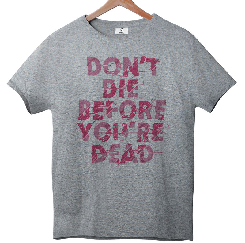 Don't Die - Tee