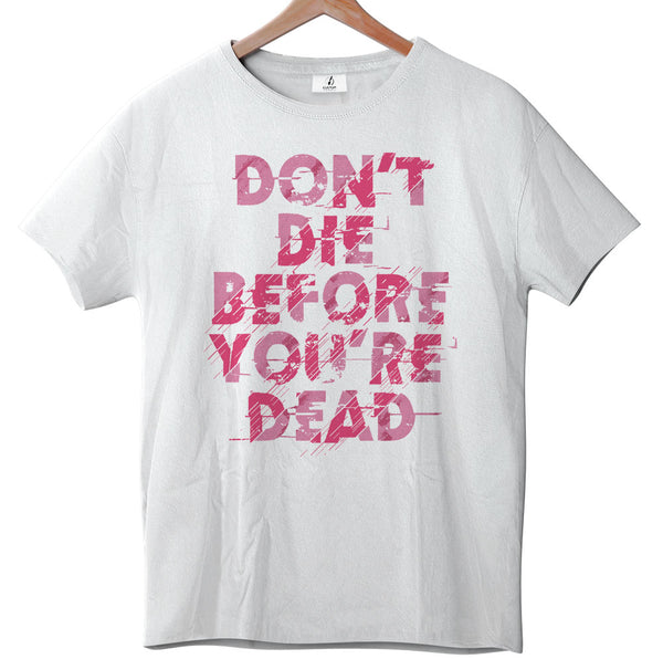 Don't Die - Tee