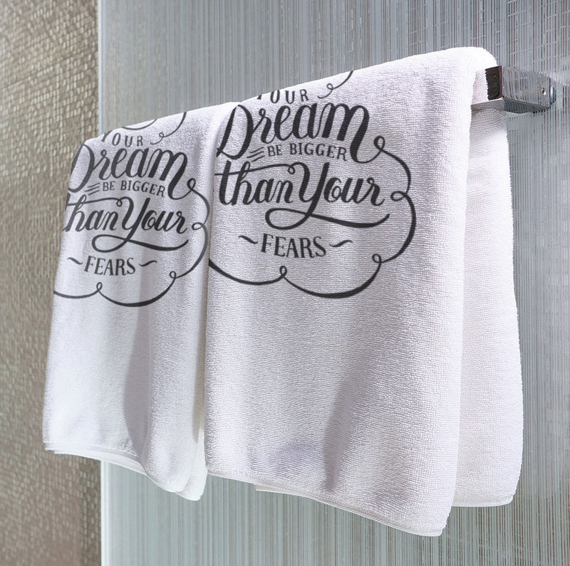 Let Your Dream be Bigger Than Your Fears - Towel